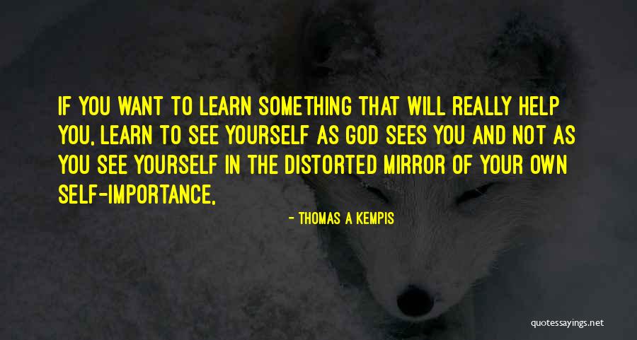 Self Importance Quotes By Thomas A Kempis