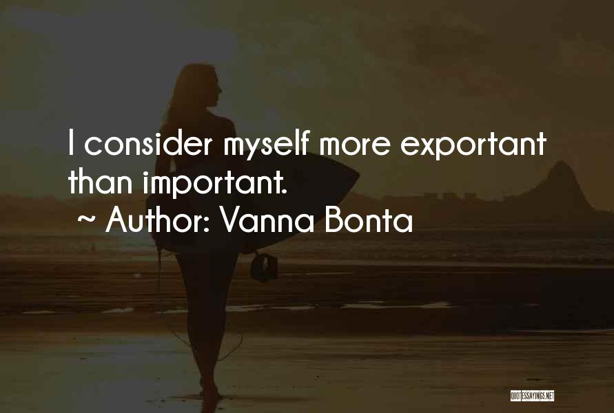 Self Importance Quotes By Vanna Bonta
