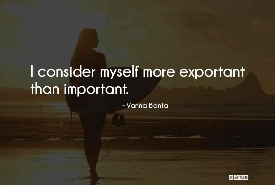 Self Importance Quotes By Vanna Bonta