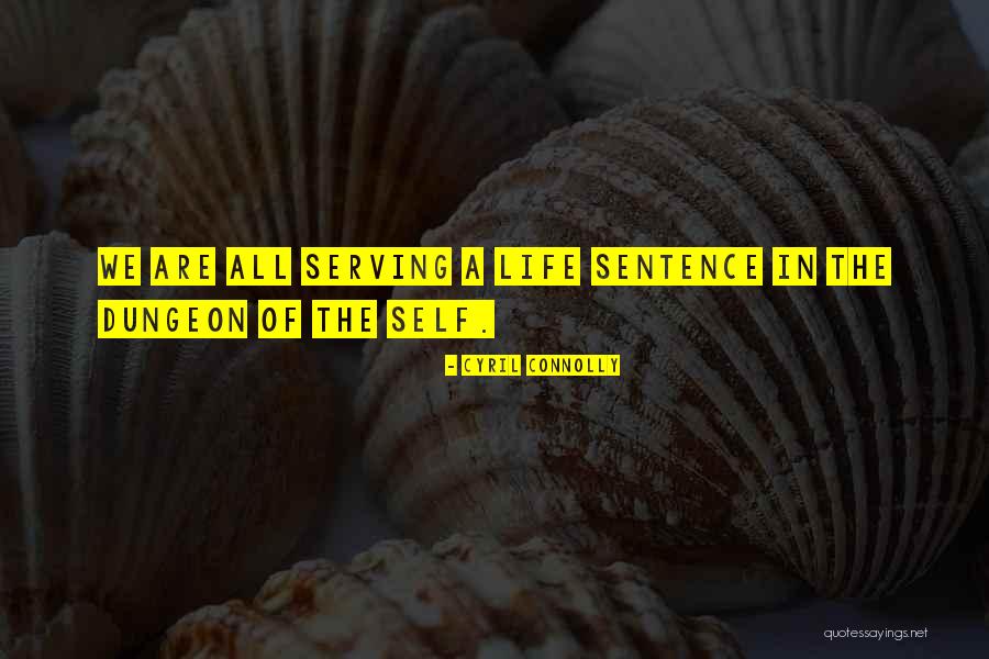 Self-imposed Prison Quotes By Cyril Connolly