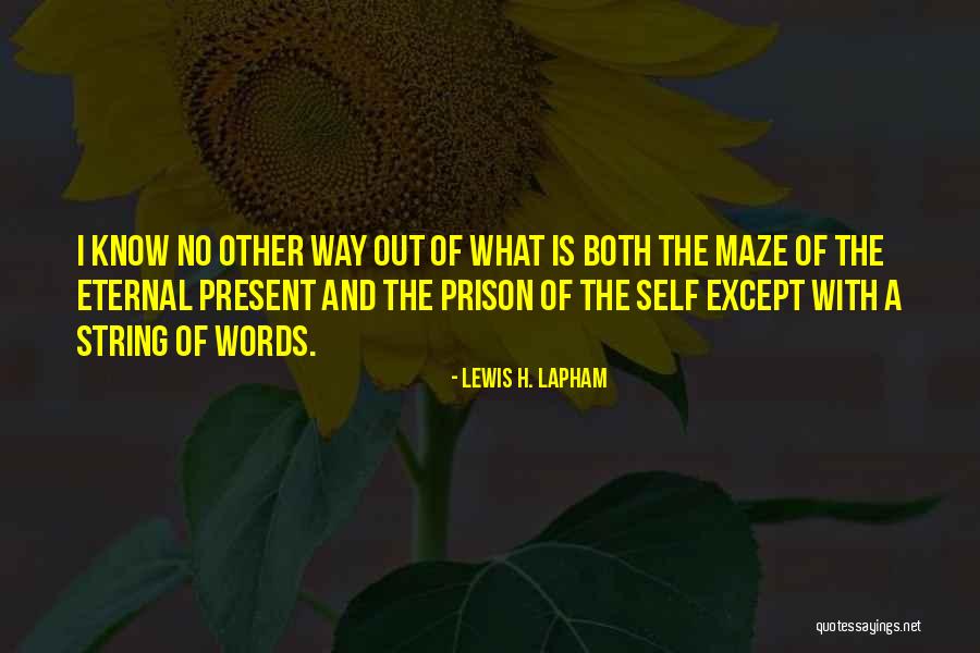 Self-imposed Prison Quotes By Lewis H. Lapham