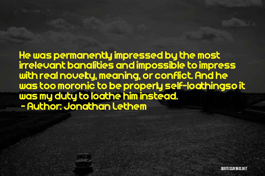 Self Impressed Quotes By Jonathan Lethem