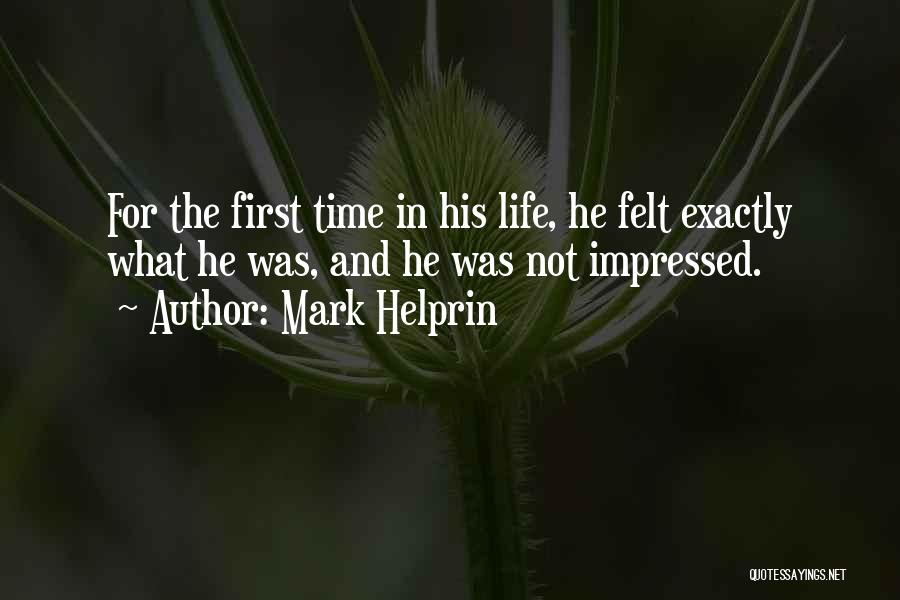 Self Impressed Quotes By Mark Helprin