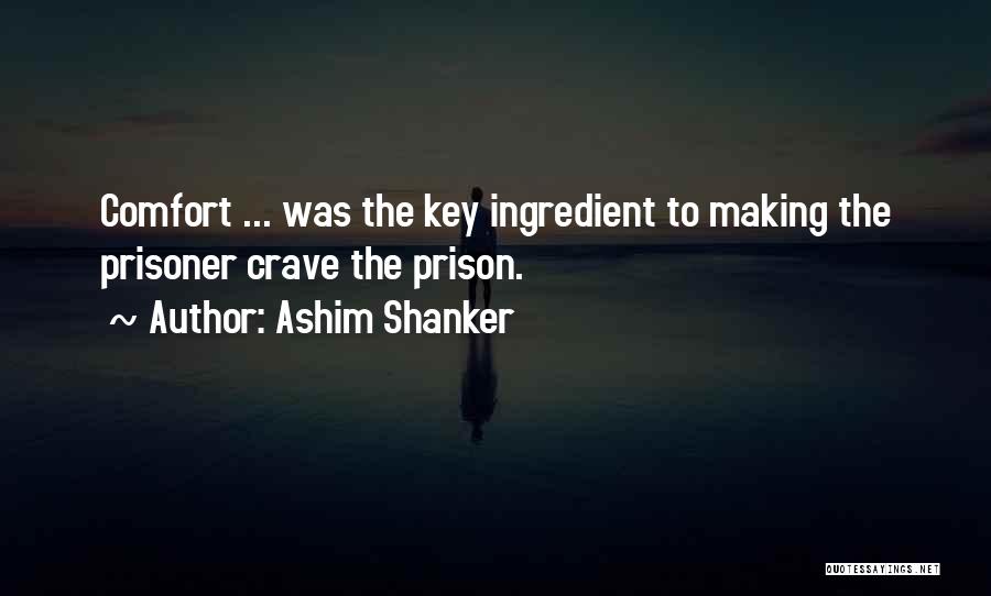 Self Imprisonment Quotes By Ashim Shanker