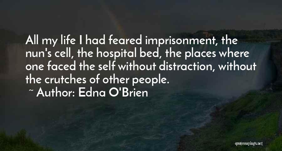 Self Imprisonment Quotes By Edna O'Brien