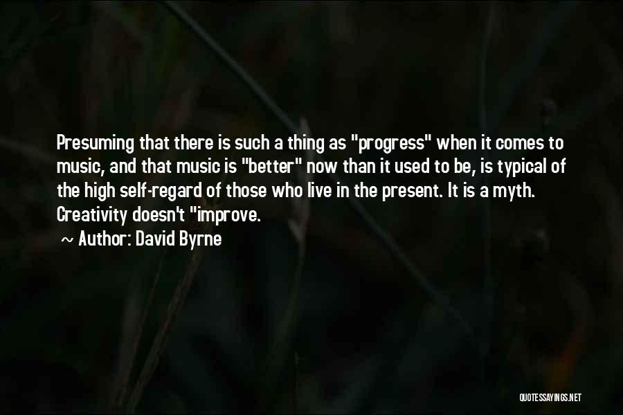 Self Improve Quotes By David Byrne