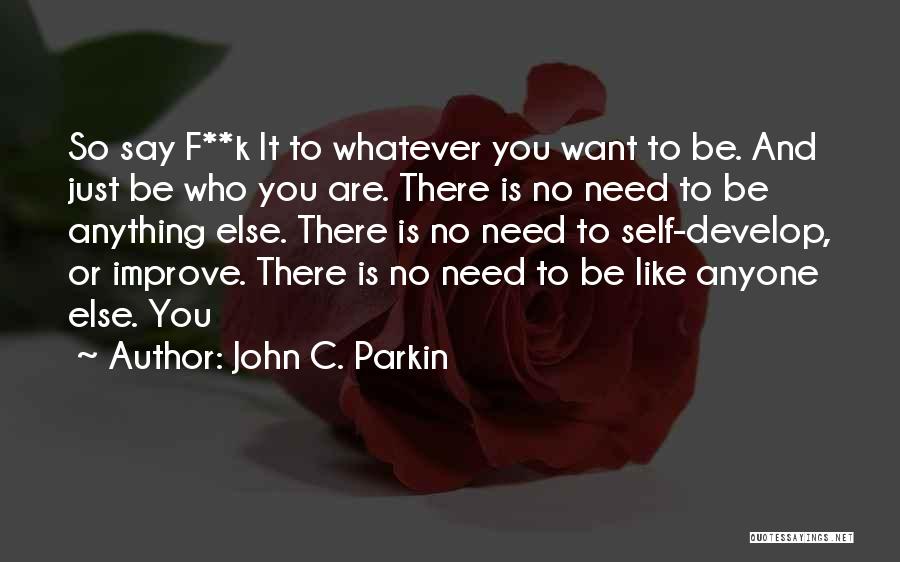 Self Improve Quotes By John C. Parkin