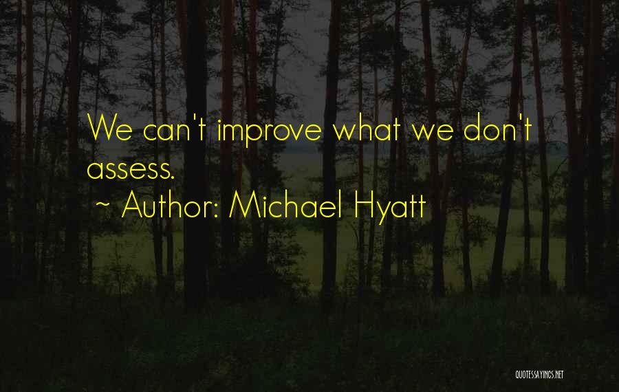 Self Improve Quotes By Michael Hyatt