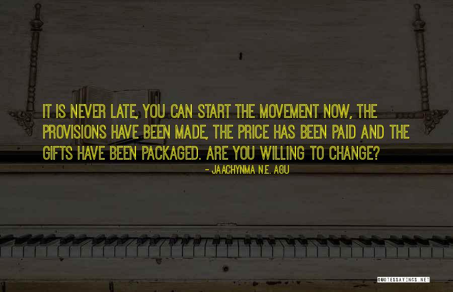 Self Improvement And Change Quotes By Jaachynma N.E. Agu Self Improvement And Change Quotes By Jaachynma N.E. Agu