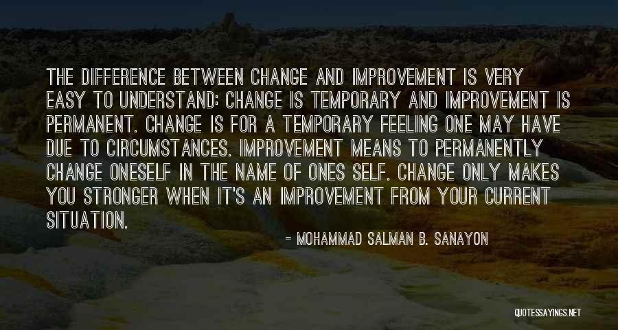 Self Improvement And Change Quotes By Mohammad Salman B. Sanayon Self Improvement And Change Quotes By Mohammad Salman B. Sanayon