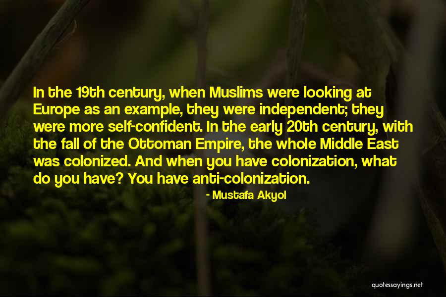 Self Independent Quotes By Mustafa Akyol Self Independent Quotes By Mustafa Akyol