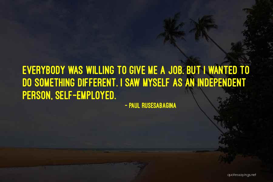 Self Independent Quotes By Paul Rusesabagina Self Independent Quotes By Paul Rusesabagina