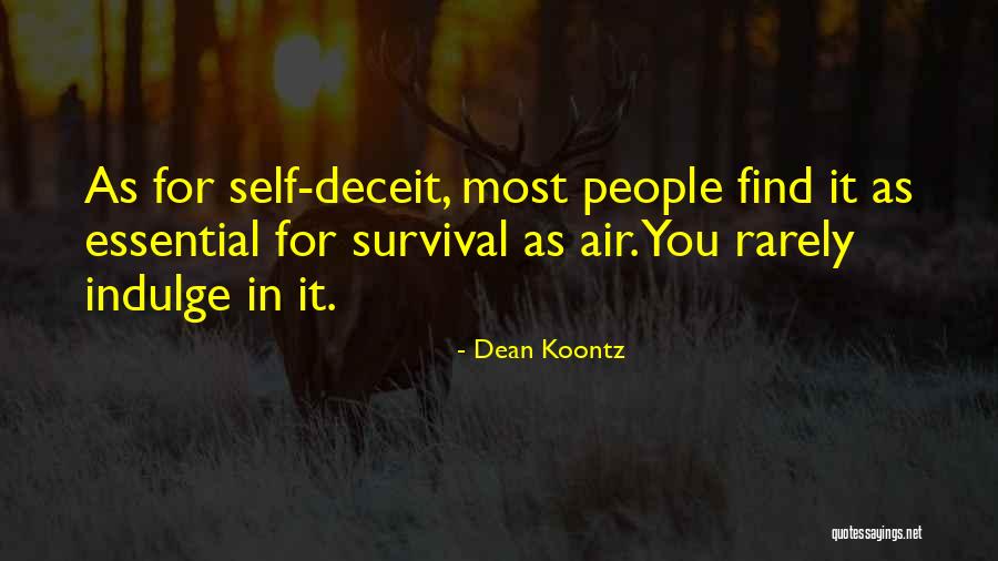 Self Indulge Quotes By Dean Koontz