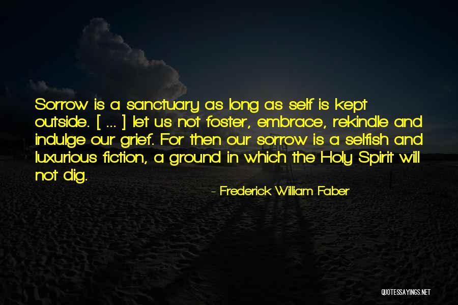 Self Indulge Quotes By Frederick William Faber