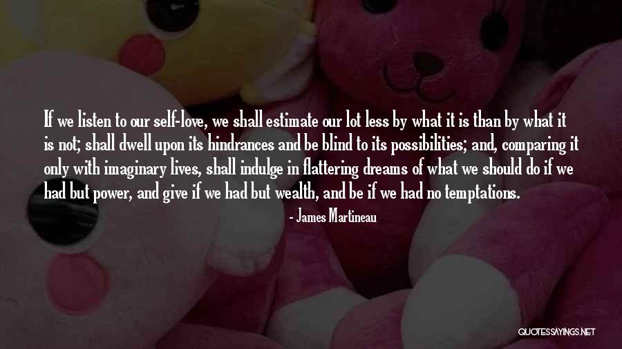 Self Indulge Quotes By James Martineau