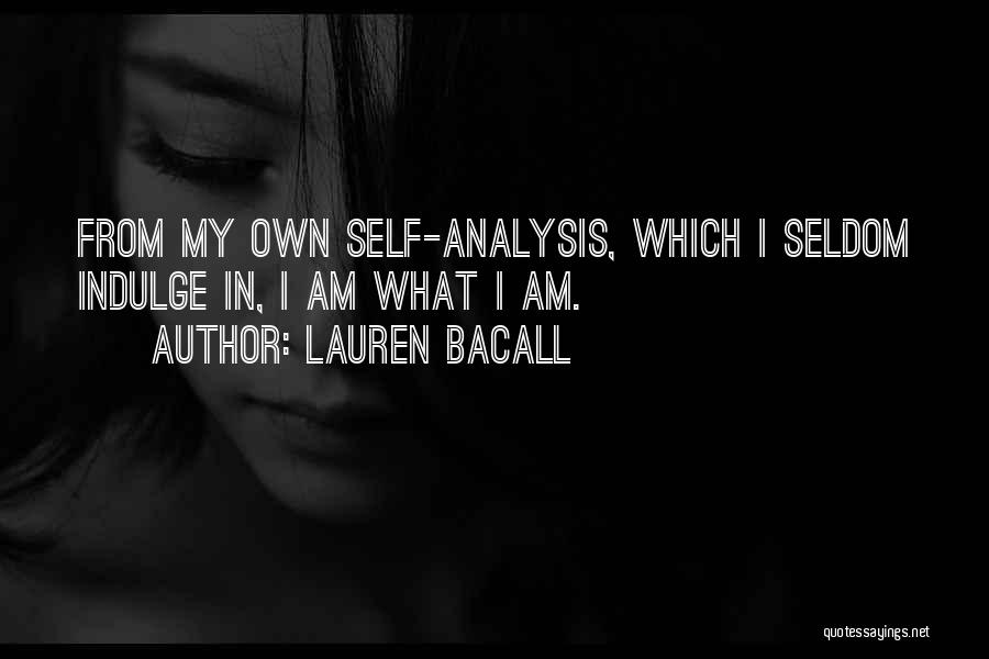 Self Indulge Quotes By Lauren Bacall