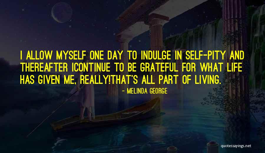 Self Indulge Quotes By Melinda George