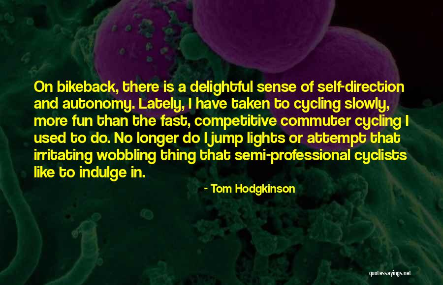 Self Indulge Quotes By Tom Hodgkinson