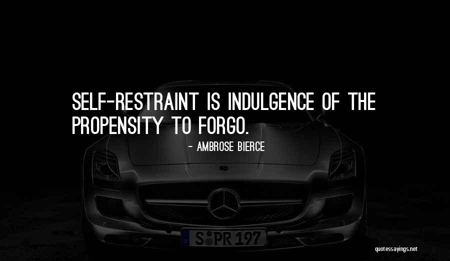 Self Indulgence Quotes By Ambrose Bierce Self Indulgence Quotes By Ambrose Bierce