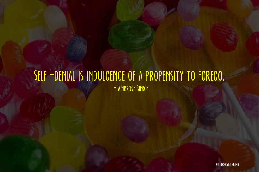 Self Indulgence Quotes By Ambrose Bierce Self Indulgence Quotes By Ambrose Bierce