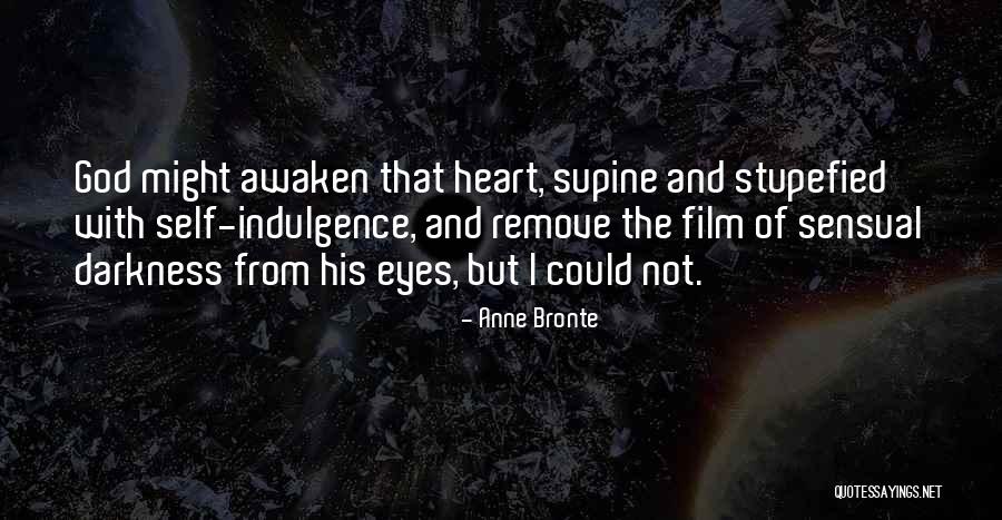 Self Indulgence Quotes By Anne Bronte Self Indulgence Quotes By Anne Bronte