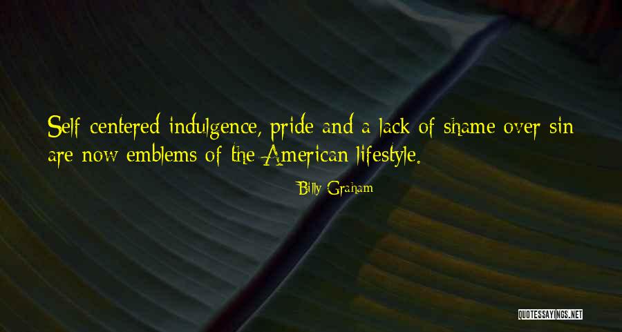 Self Indulgence Quotes By Billy Graham Self Indulgence Quotes By Billy Graham