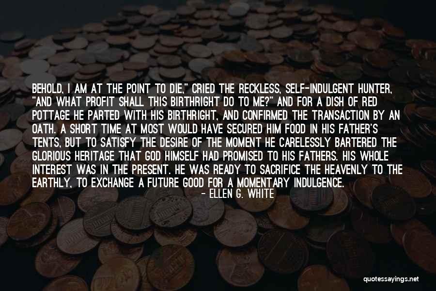 Self Indulgence Quotes By Ellen G. White Self Indulgence Quotes By Ellen G. White