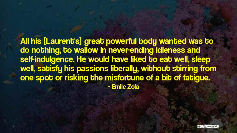 Self Indulgence Quotes By Emile Zola