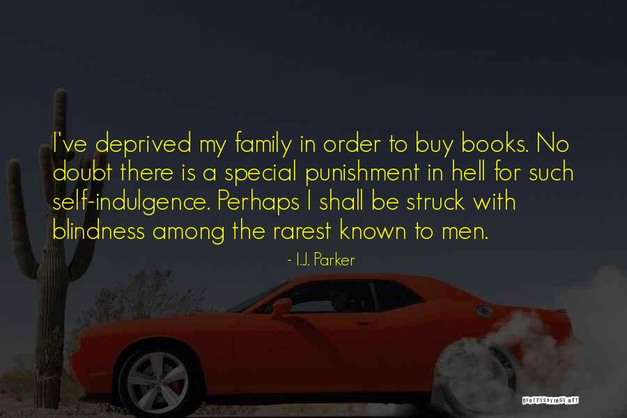 Self Indulgence Quotes By I.J. Parker