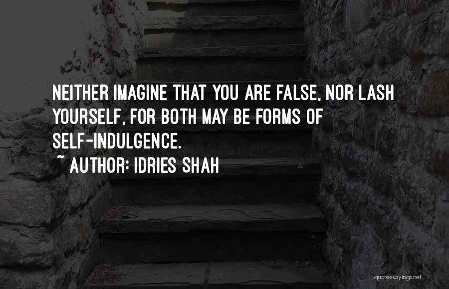 Self Indulgence Quotes By Idries Shah