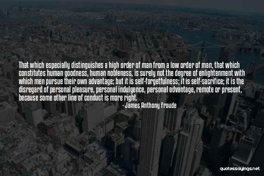 Self Indulgence Quotes By James Anthony Froude Self Indulgence Quotes By James Anthony Froude