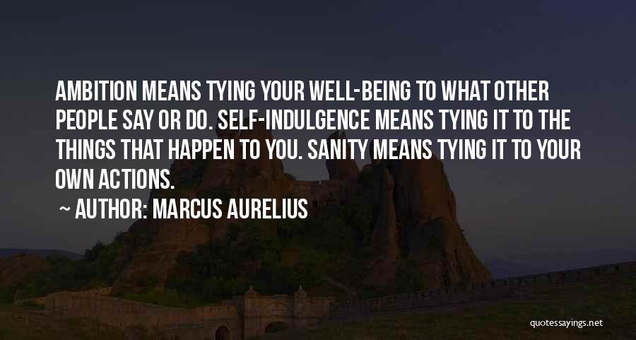 Self Indulgence Quotes By Marcus Aurelius