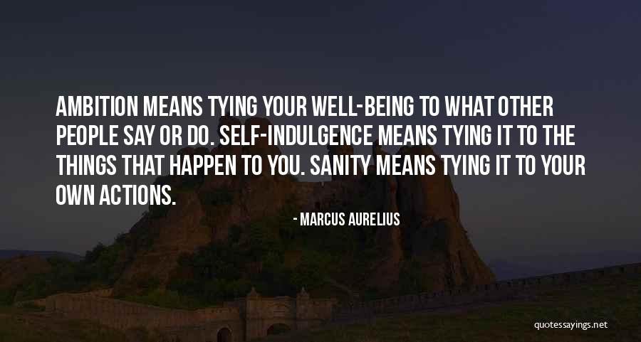 Self Indulgence Quotes By Marcus Aurelius