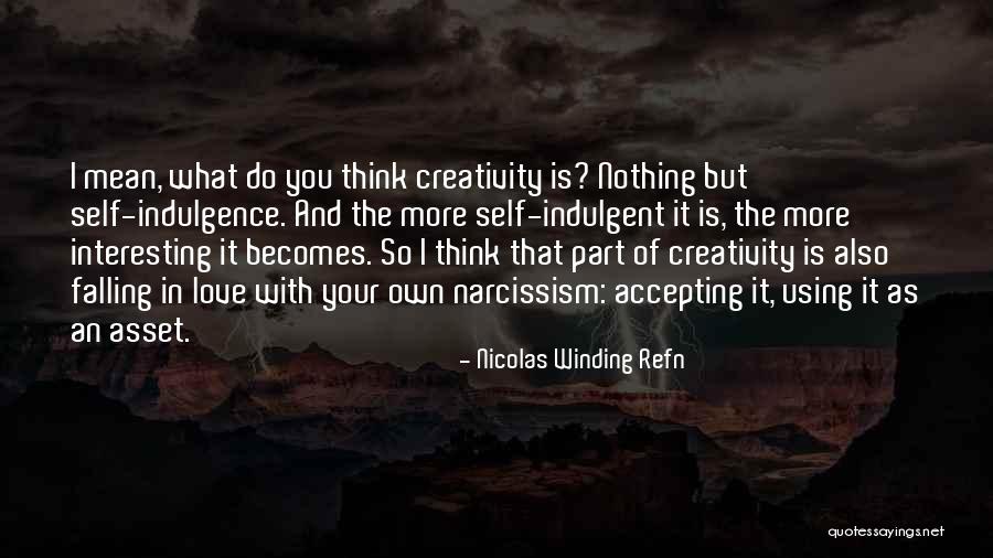 Self Indulgence Quotes By Nicolas Winding Refn Self Indulgence Quotes By Nicolas Winding Refn