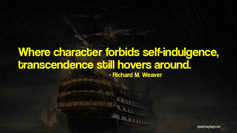 Self Indulgence Quotes By Richard M. Weaver