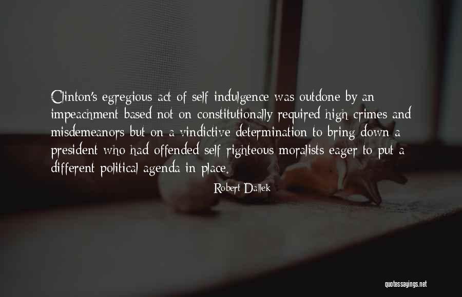 Self Indulgence Quotes By Robert Dallek Self Indulgence Quotes By Robert Dallek