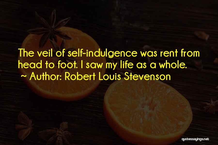 Self Indulgence Quotes By Robert Louis Stevenson