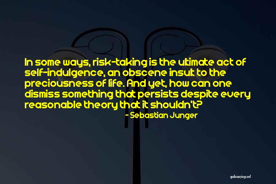 Self Indulgence Quotes By Sebastian Junger