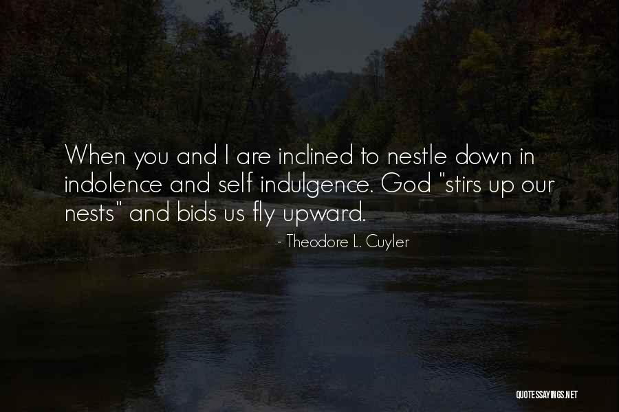 Self Indulgence Quotes By Theodore L. Cuyler