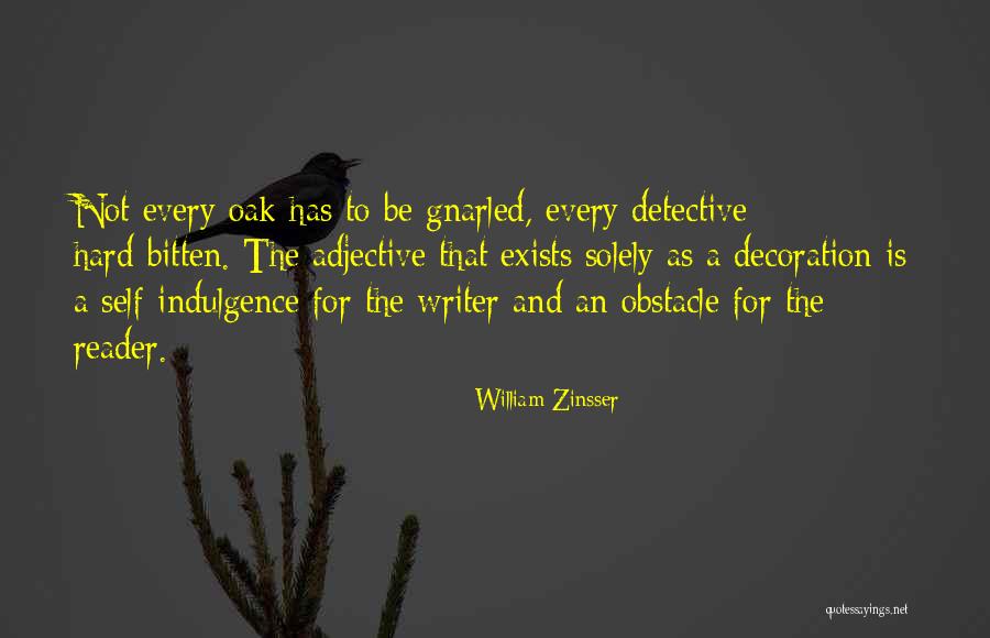 Self Indulgence Quotes By William Zinsser