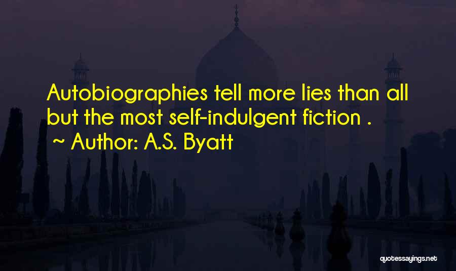 Self Indulgent Quotes By A.S. Byatt