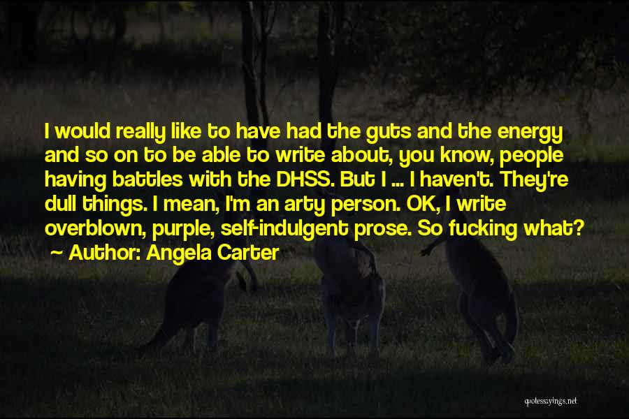 Self Indulgent Quotes By Angela Carter