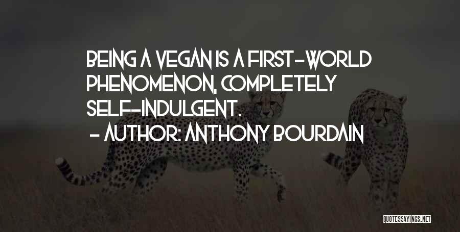 Self Indulgent Quotes By Anthony Bourdain