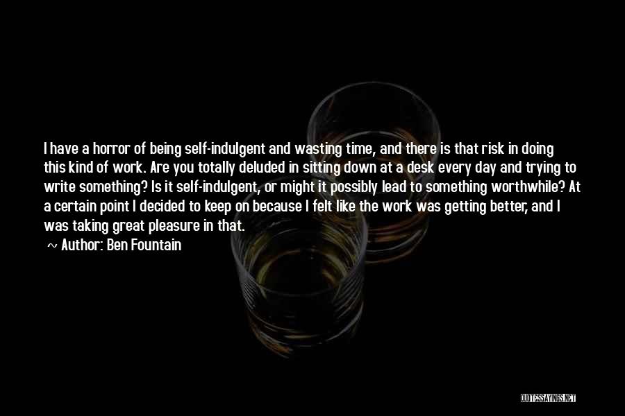 Self Indulgent Quotes By Ben Fountain