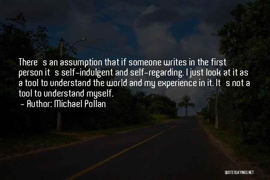 Self Indulgent Quotes By Michael Pollan