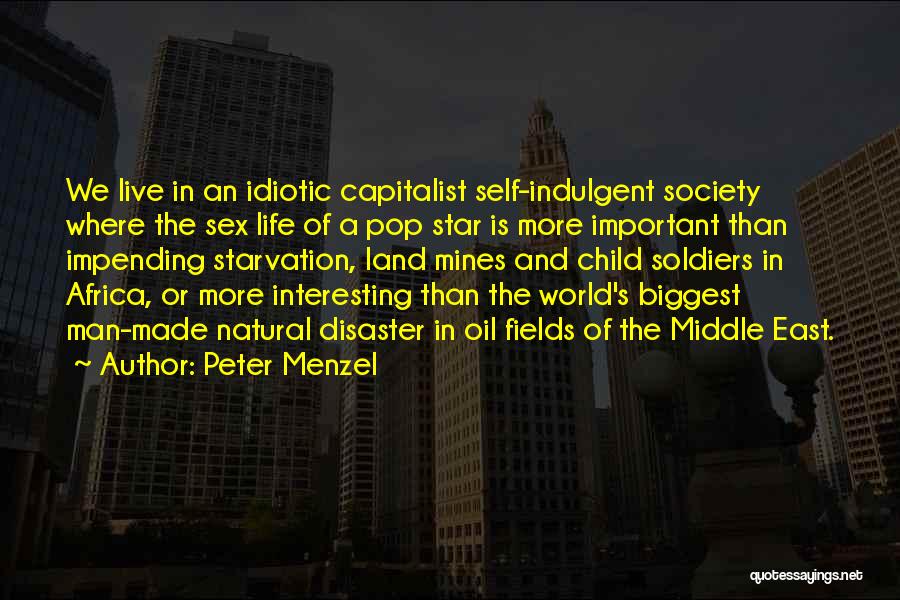 Self Indulgent Quotes By Peter Menzel