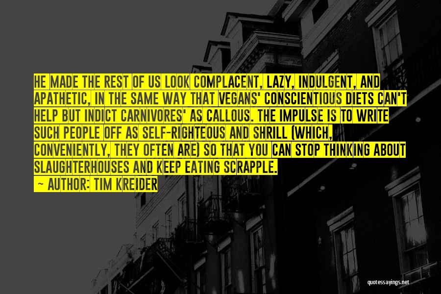 Self Indulgent Quotes By Tim Kreider