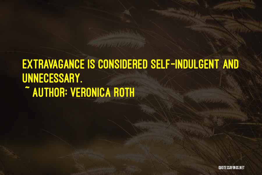 Self Indulgent Quotes By Veronica Roth