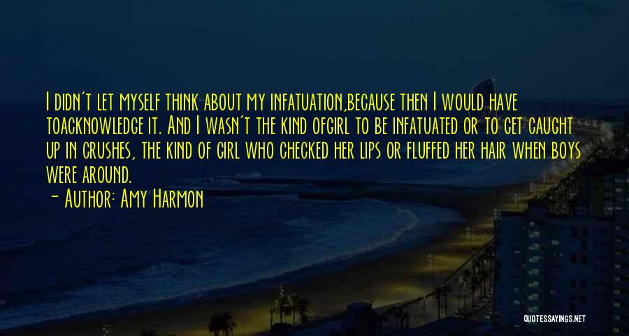 Self Infatuation Quotes By Amy Harmon