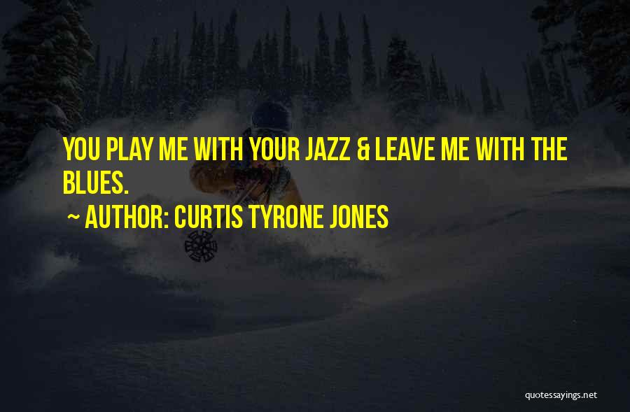 Self Infatuation Quotes By Curtis Tyrone Jones